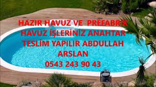 DAZKIRI YÜZME HAVUZ İŞLERİNİZ ANAHTAR TESLİM YAPILIR 0543 243 90 43 ABDULLAH ARSLAN