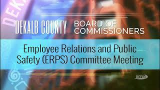 DeKalb County Employee Relations and Public Safety (ERPS) Committee Meeting - July 7, 2026