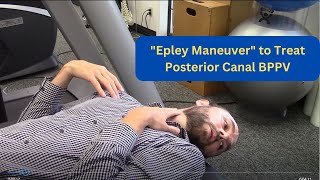 The 'Epley Maneuver'  How to Treat Posterior Canal BPPV  (Vertigo)