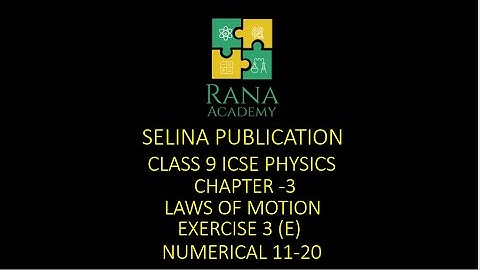 Class 9 ICSE Physics Lecture 20 Selina Publication Laws Of Motion | Exercise 3 E | Numerical 11-20