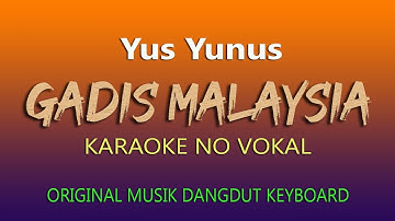 GADIS MALAYSIA - YUS YUNUS - KARAOKE DANGDUT NO VOKAL