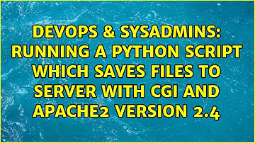 Running a Python script which saves files to server with cgi and apache2 version 2.4