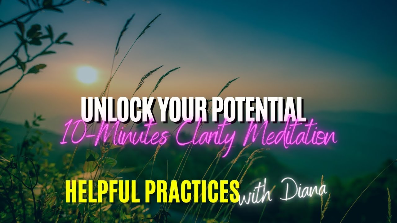 Unlock Your Potential With 10 Minutes Clarity Meditation - YouTube