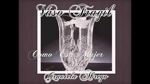 Graciela Abrego - Como Esa Mujer (Vaso Fragil)
