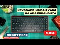 Murah sih tapi worth it ga ya review robot rk10  keyboard 50 ribuan yang gak ada kurangnya 