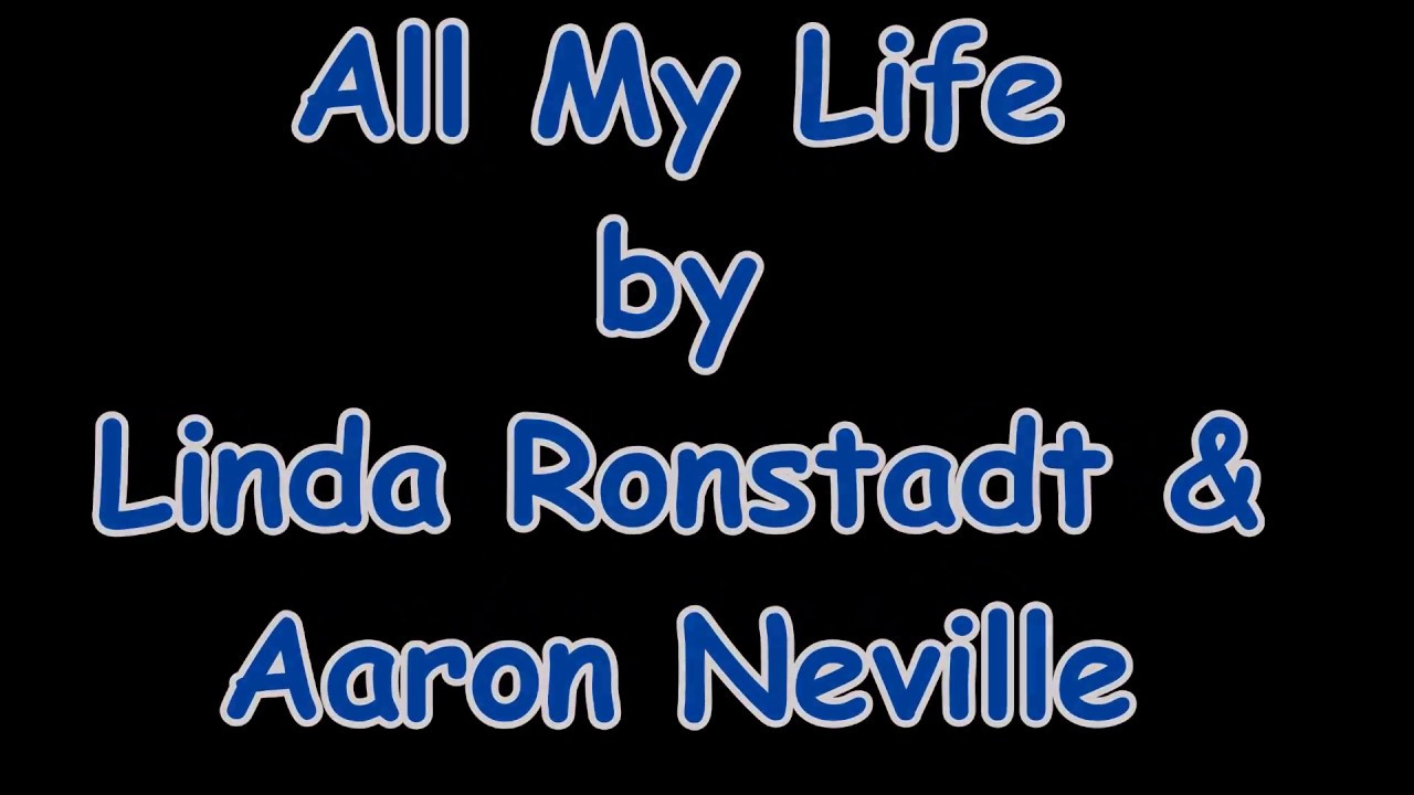 my lyrics ronstadt all my ronstadt and aaron neville lyrics my lyrics ronstadt all my ronstadt and aaron neville lyrics