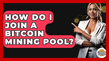 How Do I Join A Bitcoin Mining Pool? - CryptoBasics360.com