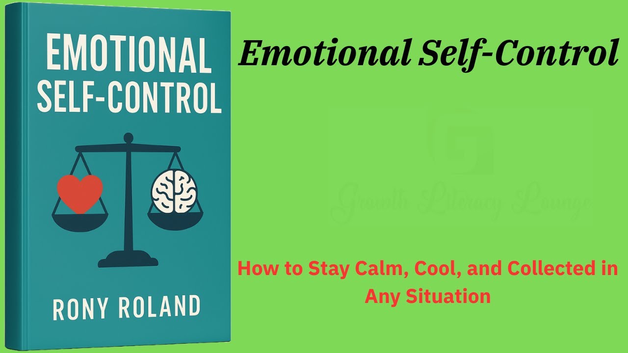 Emotional Self-Control: How to Stay Calm, Cool, and Collected in Any ...