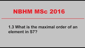 NBHM MSc 2016 Q.1.3(Maximal order element in S7)