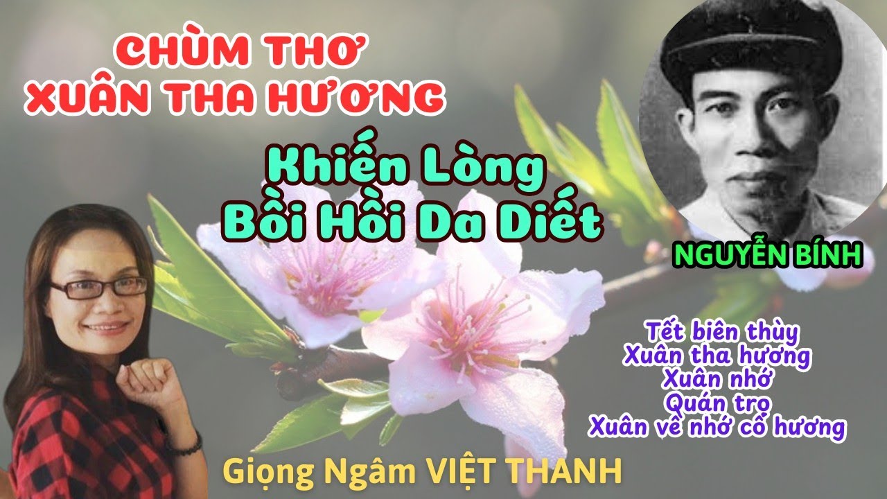 Ngâm Thơ Xúc Động Chùm 5 Bài Thơ của Nguyễn Bính: Xuân Về Nhớ Cố Hương - Giọng Ngâm Việt Thanh