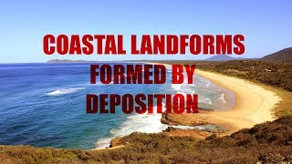 What are the Coastal landforms formed by deposition