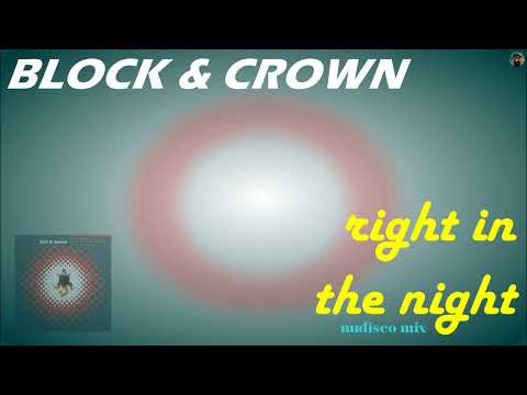 Block \u0026 Crown - right in the night (nudisco mix)