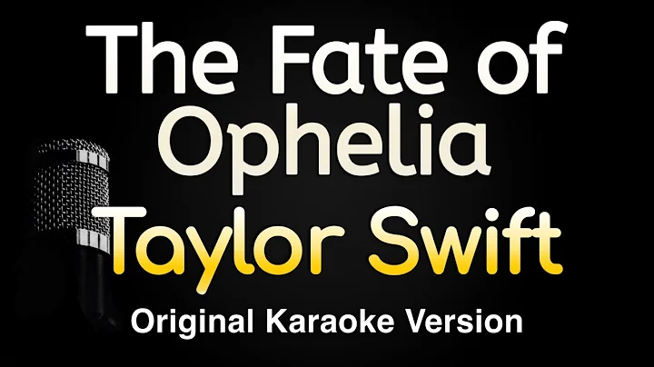 The Fate of Ophelia - Taylor Swift (Karaoke Songs With Lyrics - Original Key)