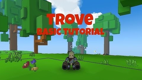 Trove: Basic Tutorial