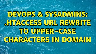DevOps & SysAdmins: .htaccess URL rewrite to upper-case characters in domain
