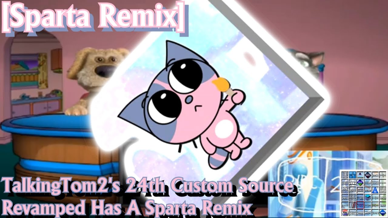 [Sparta Remix] TalkingTom2's 24th Custom Source Revamped Has A Sparta Remix