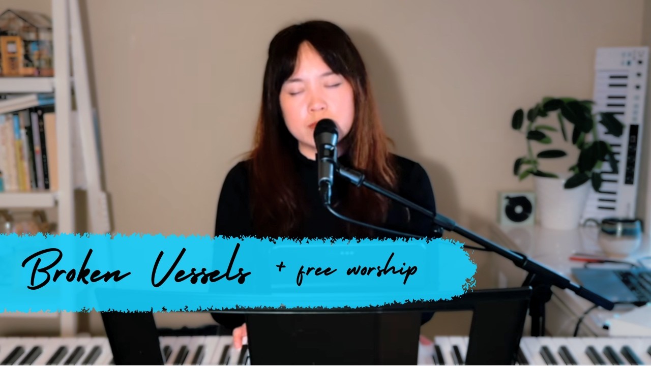 Broken Vessels (Hillsong) + Spontaneous worship | Worship At Home with Melody Hwang