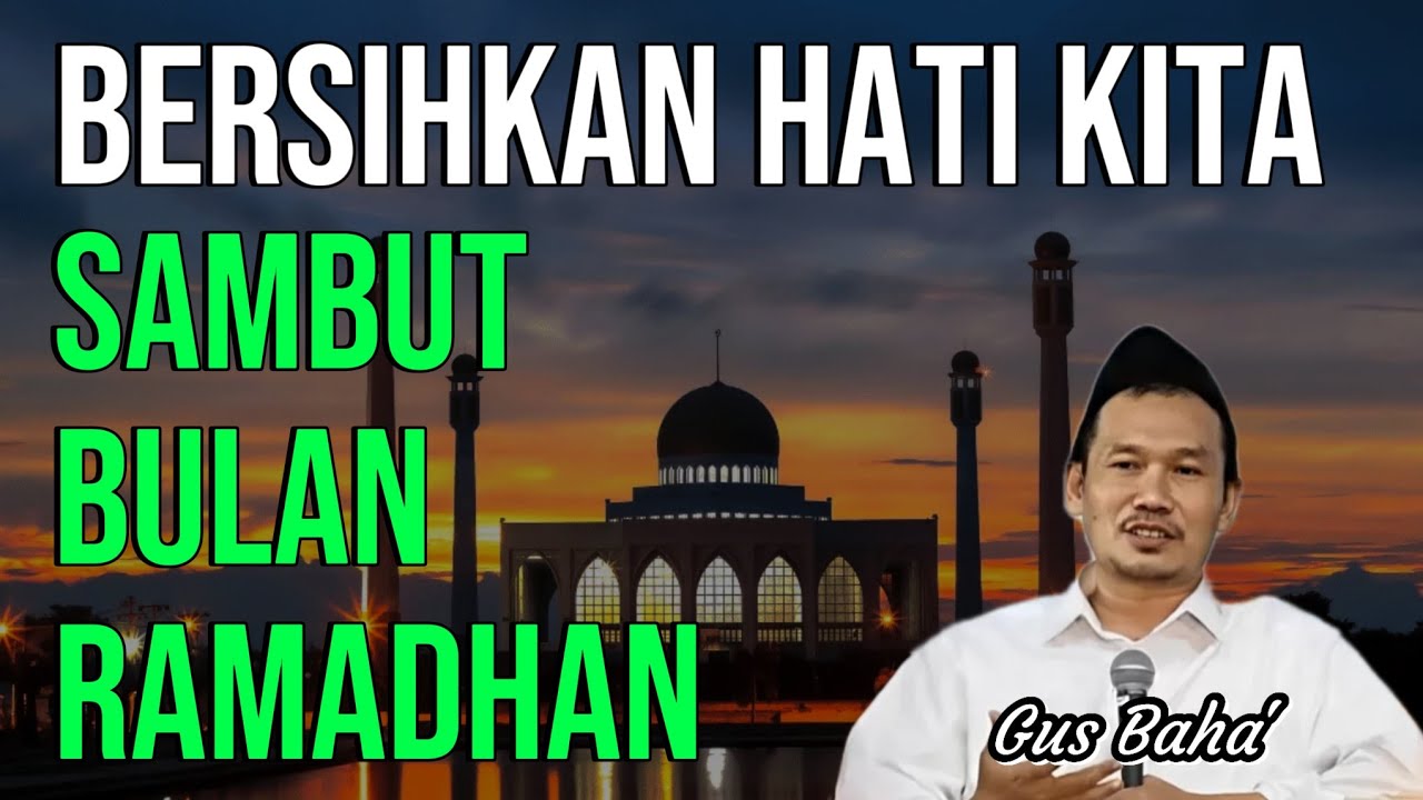 GUS BAHA || BERSIHKAN HATI SAMBUT BULAN SUCI RAMADHAN ||
