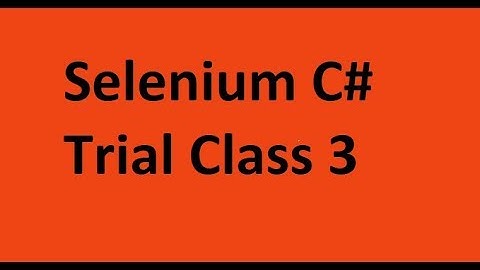 Selenium C# Trial Class 3