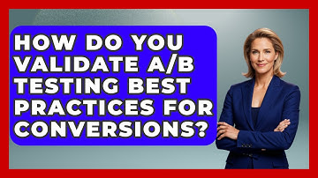 How Do You Validate A/B Testing Best Practices For Conversions? - Saas Marketing Wizards