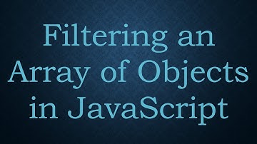 Filtering an Array of Objects in JavaScript