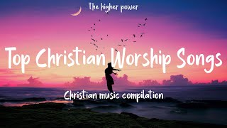 Top Christian Worship Songs 2023 ~ Playlist Hillsong Praise & Worship Songs