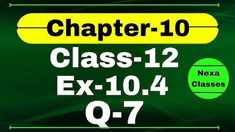 Class 12 Ex 10.4 Q7 Math | Vector Algebra | Q7 Ex 10.4 Class 12 Math | Ex 10.4 Q7 Class 12 Math