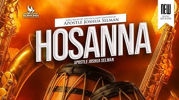 HOSANNA OFFICIAL MUSIC VIDEO BY APOSTLE JOSHUA SELMAN WITH KOINONIA WORSHIP TEAM