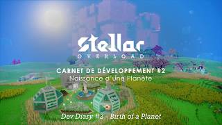 Stellar Overload - Dev Diary #2 - Birth of a Planet [FR with EN Subtitles]