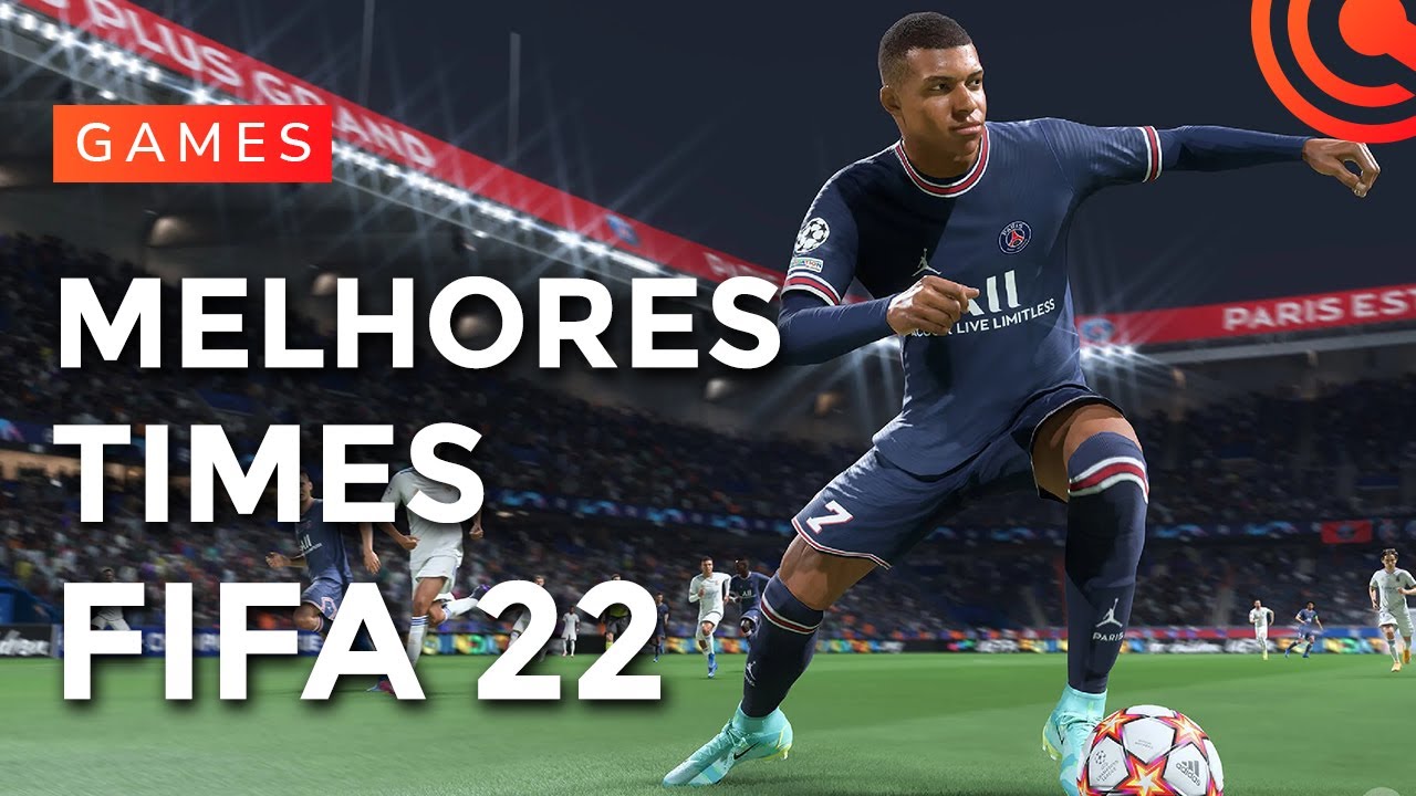 FIFA 22: melhores times de cada liga do jogo, fifa