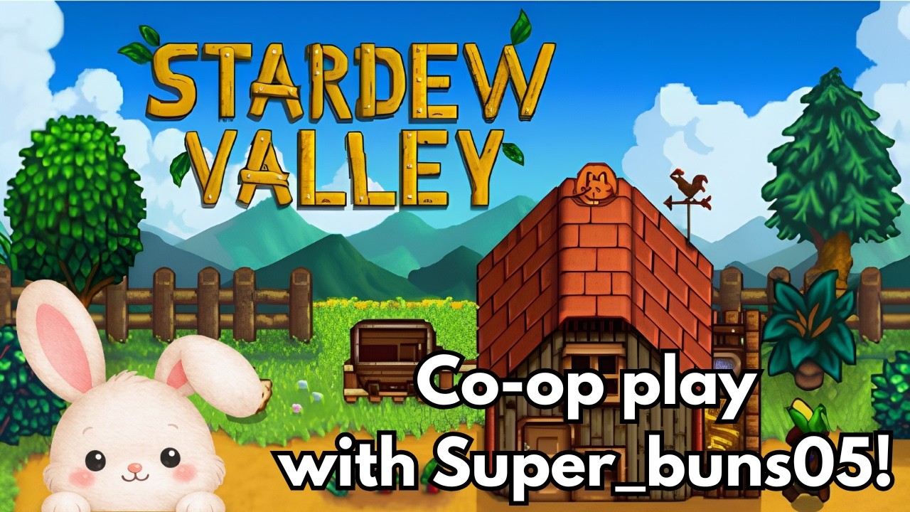 Stardew Valley | Co-op day with Super_buns05! 🧑🏻‍🌾🌽🐰