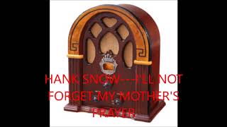 Watch Hank Snow Ill Not Forget My Mothers Prayer video