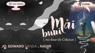 Jo X Edward Sanda X Nadir - Mai Buni (Nu Doar De Craciun) | Official Video