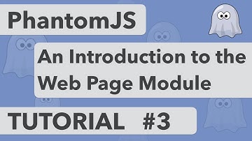 PhantomJS Tutorial 3 - An Introduction to the Web Page Module
