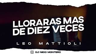 LLORARAS MAS DE DIEZ VECES (Remix) - LEO MATTIOLI (Dj Niico® Linea 51)