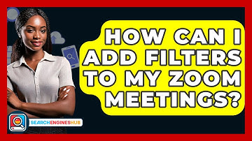 How Can I Add Filters To My Zoom Meetings? - SearchEnginesHub.com