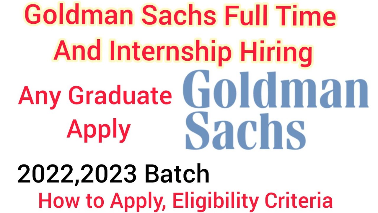 Goldman Sachs Recruitment | Full Time Hiring | Internship Program | Goldman Sachs Job 2022.