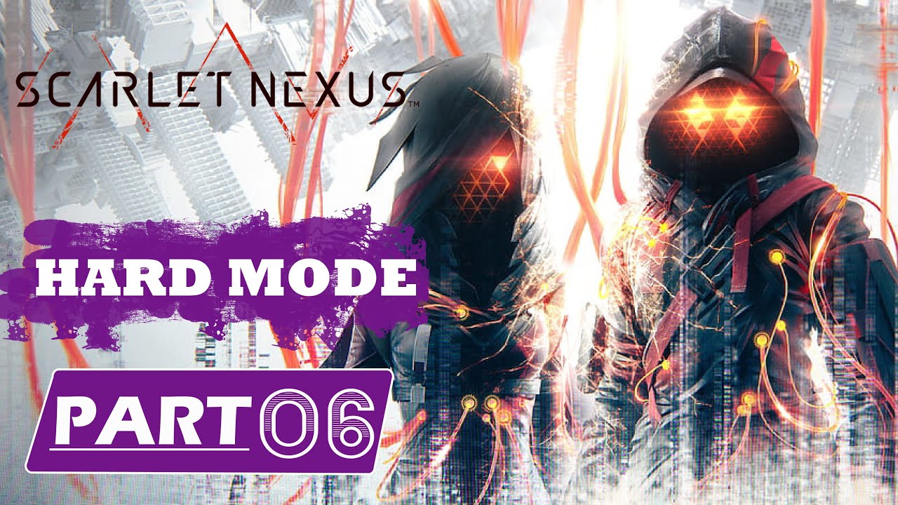 SCARLET NEXUS  Walkthrough Part 6 HARD MODE [PC]  - No commentary