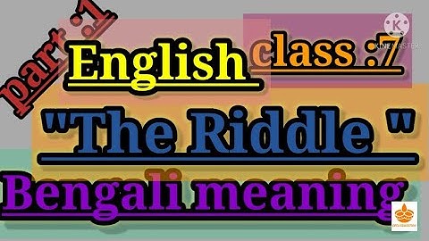 class Seven english text book .. Lesson :2 " THE RIDDLE "Bengali meaning....