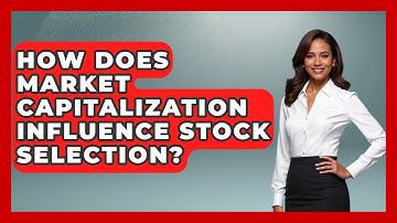 How Does Market Capitalization Influence Stock Selection? - Stock and Options Playbook