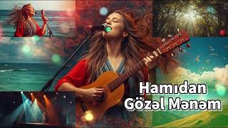 Hamıdan Gözəl Mənəm Sevmemek Olmaz Kızlar Mahnısı Qızlar Mahnısı