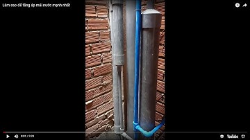 Làm sao để tầng áp mái nước mạnh nhất | Biện pháp & quy trình thi công