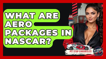 What Are Aero Packages In NASCAR? - Pit Stop Chronicles