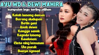 A collection of Tarling songs selected by DEWI MAHIRA - AYU WD Kalah kenang demen - Barang Selund...