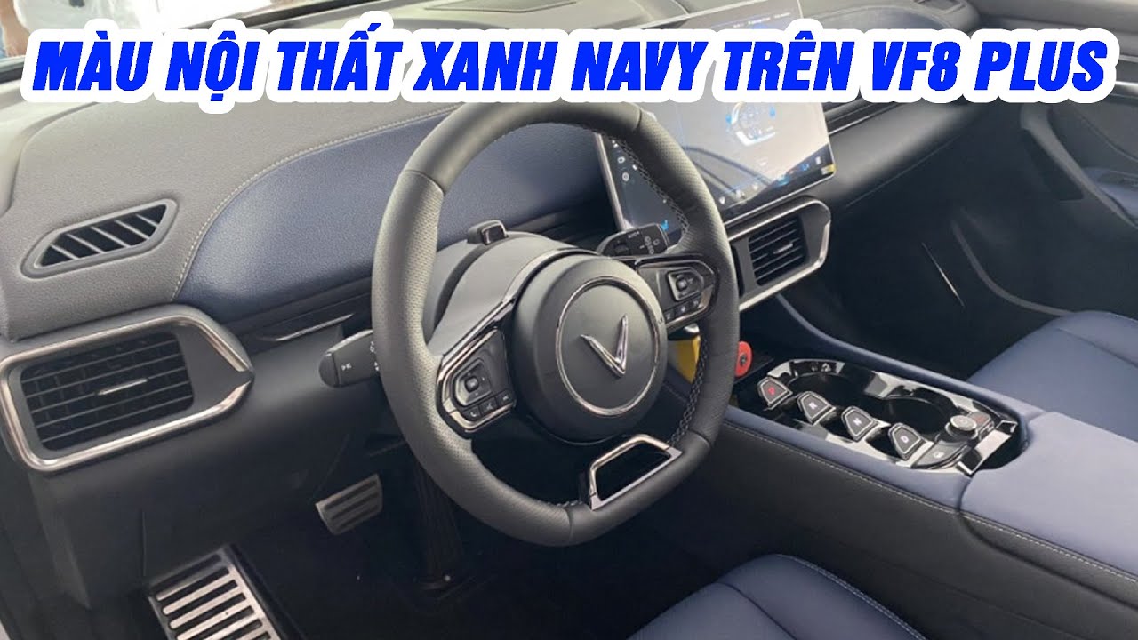 Tham quan Màu nội thất xanh Navy trên xe VinFast VF8 Plus cực đẹp, cực ...