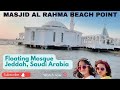 Jeddah masjid al rahma beach point  floating mosque jeddahsaudi arabiajeddah corniche 