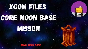 XCOM FILES | Alien Lunar Colony : Core