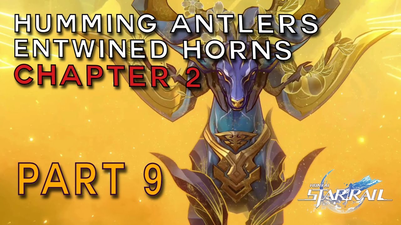 Honkai Star Rail | Chapter 2 |  Humming Antlers, Entwined Horns - Part 9