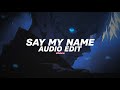 Say My Name David Guetta Bebe Rexha Edit Audio 