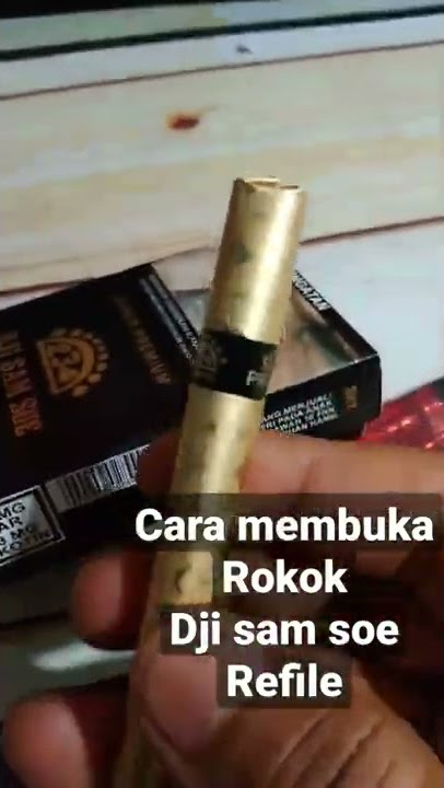 Cara membuka Rokok Dji sam soe Refile